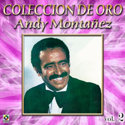 Coleccion de Oro: El Espectacular Andy Montanez, Vol. 2/Andy Montanez