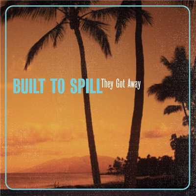 シングル/They Got Away (Single Version)/Built To Spill
