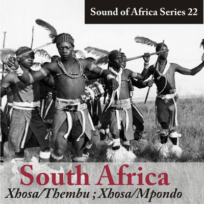 Sound of Africa Series 22: South Africa (Xhosa／Thembu, Xhosa／Mpondo)/Various Artists
