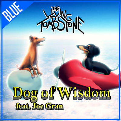 Dog of Wisdom (Blue Version)/The Living Tombstone