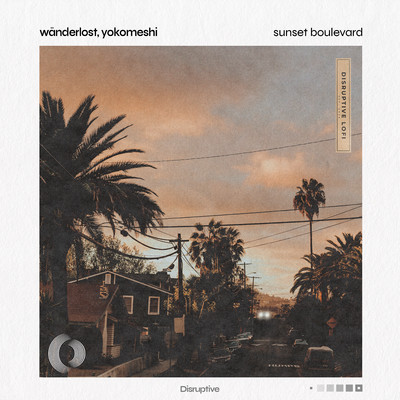 Sunset Boulevard/Wanderlost／Yokomeshi／Disruptive LoFi