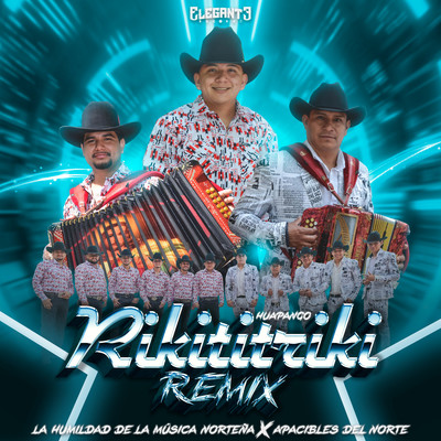 Huapango Rikititriki (Remix)/La Humildad De La Musica Nortena & Apacibles Del Norte