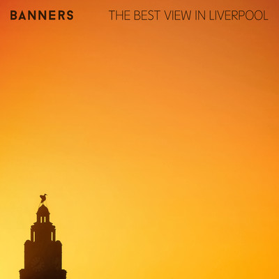 シングル/The Best View in Liverpool/BANNERS