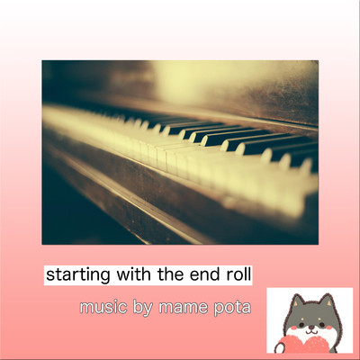 starting with the end roll/mame pota