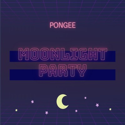 moonlight party/PONGEE