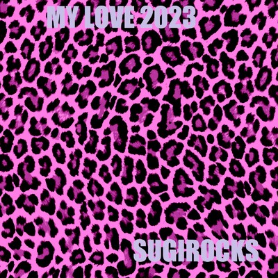シングル/MY LOVE 2023/SUGIROCKS