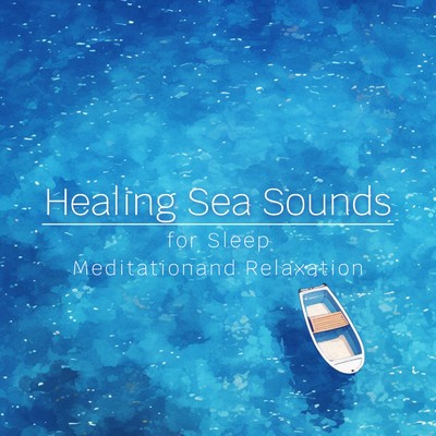 アルバム/Healing Sea Sounds for Sleep, Meditation, and Relaxation/Ocean Waves for Deep Sleep
