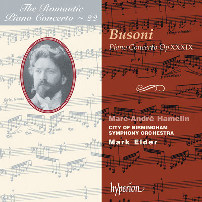 Busoni: Piano Concerto in C Major (Hyperion Romantic Piano Concerto 22)/マーク・エルダー／マルク=アンドレ・アムラン／バーミンガム市交響楽団