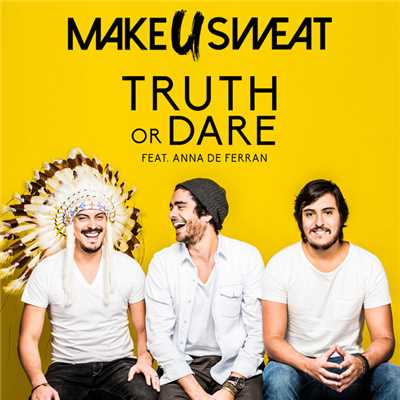 Truth Or Dare (featuring Anna De Ferran)/Make U Sweat