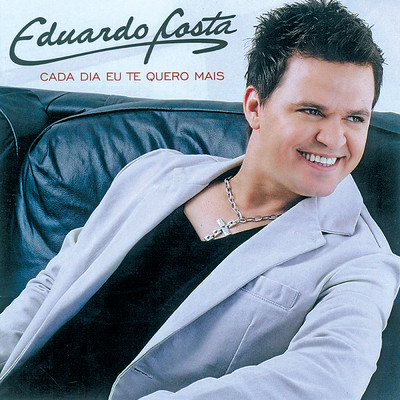 アルバム/Cada Dia Eu Te Quero Mais/Eduardo Costa