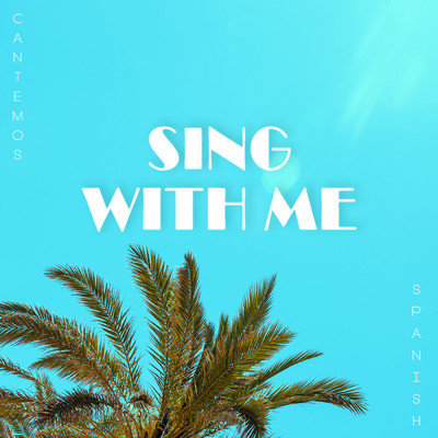 Sing with Me (Spanish) [Cantemos] (feat. Jose Carlos)/KISH