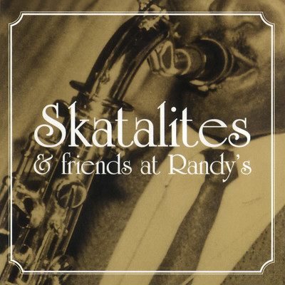 アルバム/Skatalites & Friends At Randy's/The Skatalites