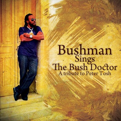 アルバム/Bushman Sings The Bush Doctor: A Tribute To Peter Tosh/Bushman