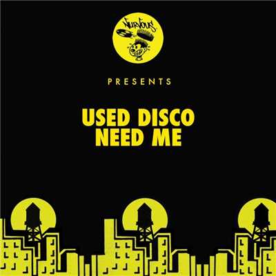シングル/Need Me (Original Mix)/Used Disco