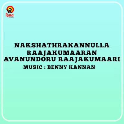 Nakshathrakannulla Raajakumaaran Avanundoru Raajakumaari (Original Motion Picture Soundtrack)/Benny Kannan & S. Ramesan Nair