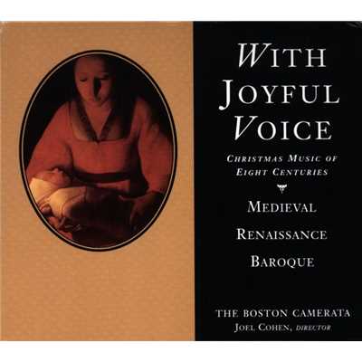 With Joyful Voice/Joel Cohen ／ The Boston Camerata