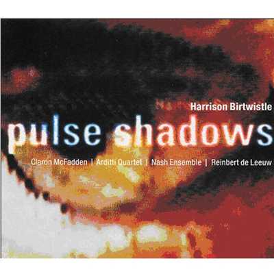 Birtwistle : Pulse Shadows/Reinbert de Leeuw