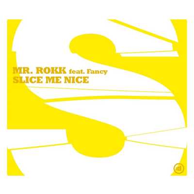 Slice Me Nice (3-trk)/Mister Rokk Feat. Fancy