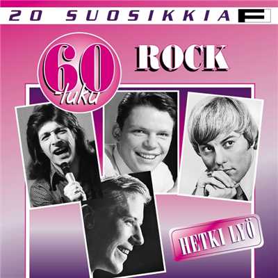 20 Suosikkia ／ 60-luku ／ Rock ／ Hetki lyo/Various Artists