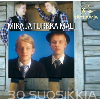 アルバム/Tahtisarja - 30 Suosikkia/Mika ja Turkka Mali