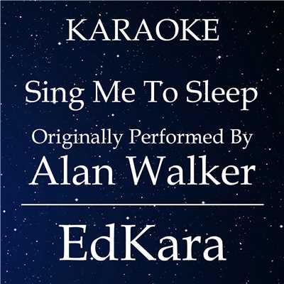 シングル/Sing Me to Sleep (Originally Performed by Alan Walker) [Karaoke No Guide Melody Version]/EdKara