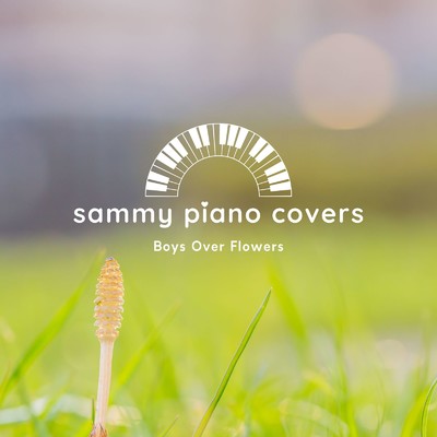 Boys Over Flowers - sammy piano covers/sammy