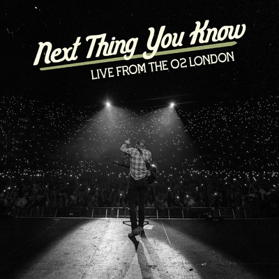 Next Thing You Know (Live From The O2 London)/Jordan Davis
