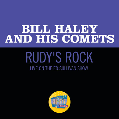 シングル/Rudy's Rock (Live On The Ed Sullivan Show, April 28, 1957)/ビル・ヘイリーと彼のコメッツ