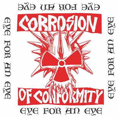 Eye For An Eye/Corrosion Of Conformity