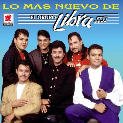 アルバム/Lo Mas Nuevo de el Grupo Libra/El Grupo Libra