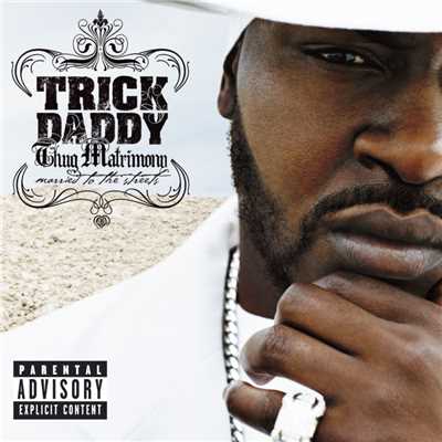 Thug Matrimony: Married to the Streets/Trick Daddy