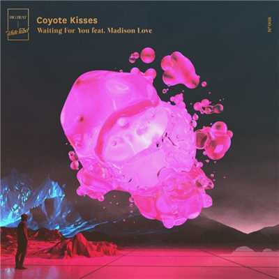 Waiting For You (feat. Madison Love)/Coyote Kisses