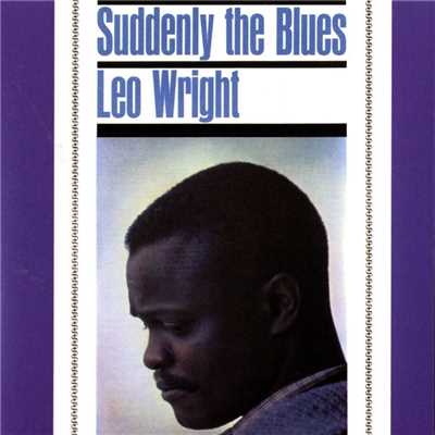 Suddenly The Blues/Leo Wright