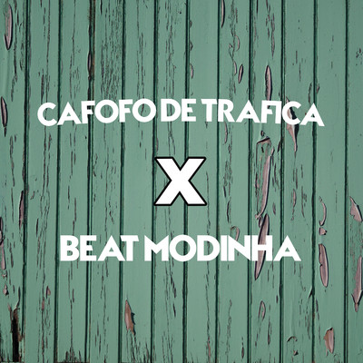 CAFOFO DE TRAFICA X BEAT MODINHA/MENOR MR