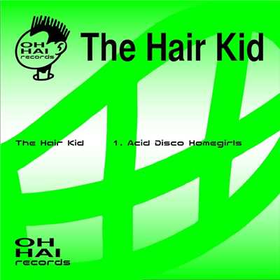 Acid Disco Homegirls/The Hair Kid