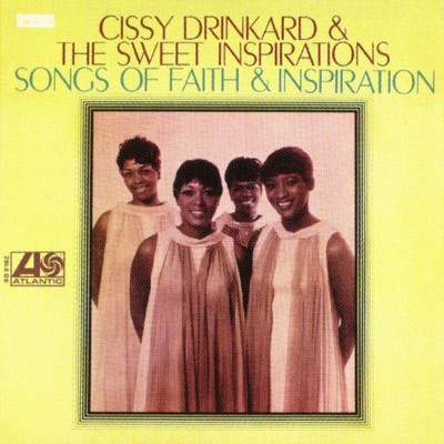 Songs Of Faith & Inspiration/Cissy Drinkard & The Sweet Inspirations