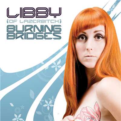 Burning Bridges/Libby