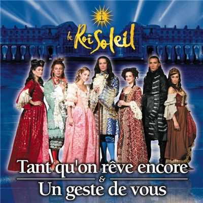 Tant Qu'On Reve Encore (single)/Le Roi Soleil