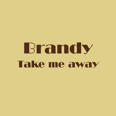 シングル/Take me away/Brandy