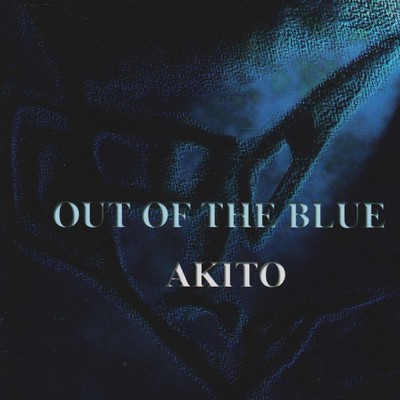 OUT OF THE BLUE/Akito