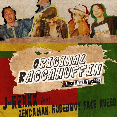 シングル/ORIGINAL RAGGAMUFFIN (feat. ZENDAMAN, RUDEBWOY FACE & RUEED)/J-REXXX