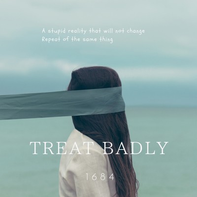 treat badly/1684