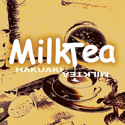 シングル/Milk Tea/HAKUAKI