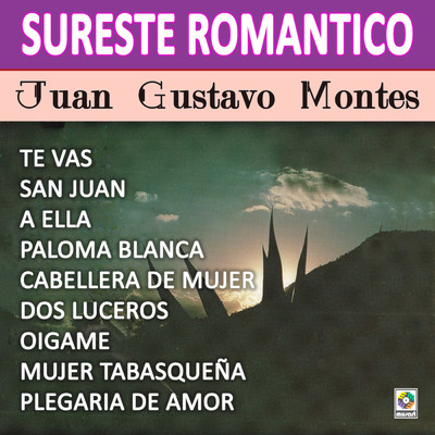 Sureste Romantico/Juan Gustavo Montes