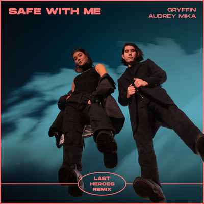 シングル/Safe With Me (featuring Audrey Mika／Last Heroes Remix)/グリフィン