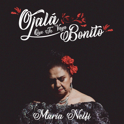 Ojala Que Te Vaya Bonito/Maria Nelfi