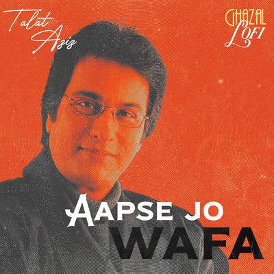 Aapse Jo Wafa (Ghazal Lofi)/Talat Aziz／Sachin Gupta