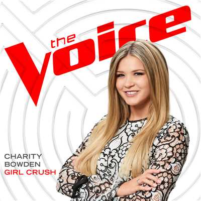 Girl Crush (The Voice Performance)/Charity Bowden