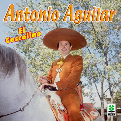 El Coscolino/Antonio Aguilar