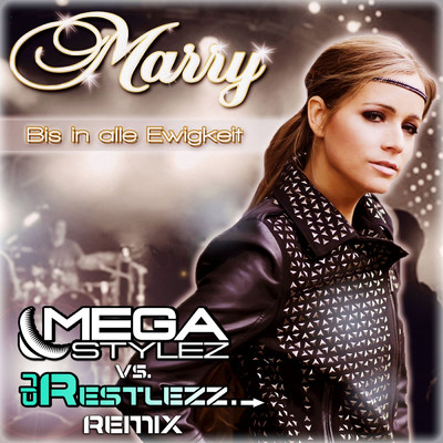 アルバム/Bis in alle Ewigkeit (Megastylez vs. DJ Restlezz Remix)/Marry